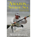 Pre-Owned The Amazon from Source to Sea: Farthest Journey Down the World's Longest River (Hardcover 9780578509730) by West Hansen