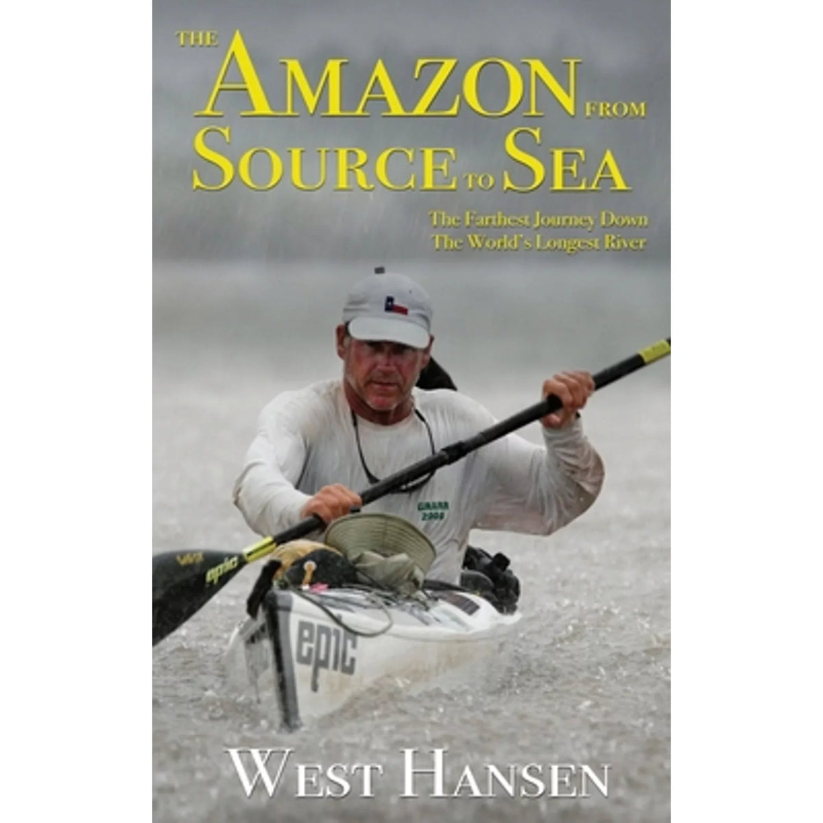 Pre-Owned The Amazon from Source to Sea: Farthest Journey Down the World's Longest River (Hardcover 9780578509730) by West Hansen