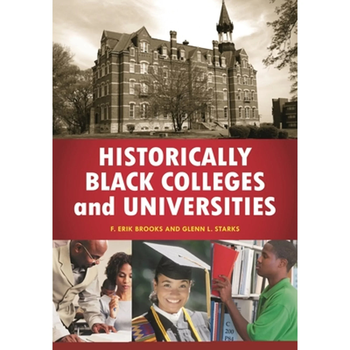 Pre-Owned Historically Black Colleges and Universities: An Encyclopedia (Hardcover) by F Erik Brooks, Glenn L Starks